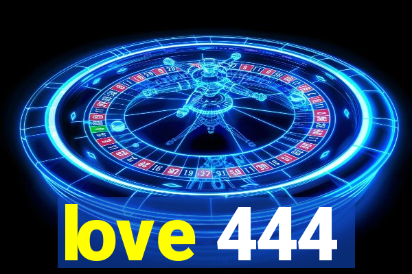 love 444